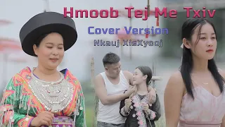 Hmoob Tej Me Txiv | Nkauj Xis Xyooj | Official MV 2022 | COVER