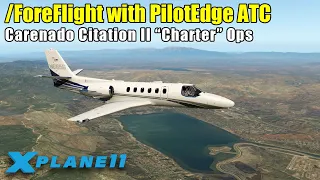 X-Plane 11 - /ForeFlight with PilotEdge ATC: Citation II Jet "Charter" Ops (This goes well lol)