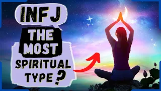 10 Reasons Why The INFJ Is The MOST SPIRITUAL Type