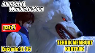 ALUR CERITA DONGHUA WAN JIE FA SHEN PART 7 EPISODE 31-35(GOOD OF ALL REALMS