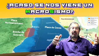 ¿Acaso se nos viene un Macrosismo?