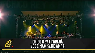 Chico Rey & Paraná - Você Não Sabe Amar - Ao Vivo Vol. 1
