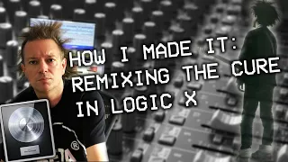 HOW I MADE IT: Remixing The Cure 'Just Like Heaven' - Logic Pro X Studio Project - Tutorial and Q&A.