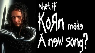 What If KoЯn Released a New Song?