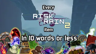 Every Risk of Rain 2 item in 10 words or less.