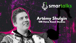 Artémy Shulgin, General Manager Hana Road Studio, Smartalks