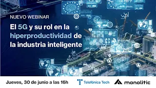 Webinar 5G en la Industria 4.0, en colaboración con Telefónica Tech