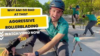 Aggressive Rollerblading - What it's really like as a beginner (aggressive skater)