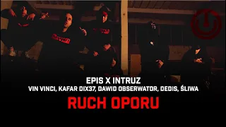 EPIS X INTRUZ ft. Vin Vinci, Kafar Dix37, Dawid Obserwator, Dedis, Śliwa - RUCH OPORU