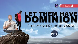 LET THEM HAVE DOMINION PT 2 {THE MYSTERY OF ALTARS} WITH APOSTLE JOSHUA SELMAN || GRACE & FAVOUR TV