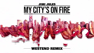 Jimi Jules - My City's On Fire (Westend Remix)