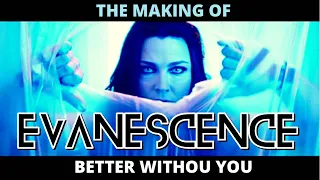 EVANESCENCE - The Making of 'BETTER WITHOUT YOU'