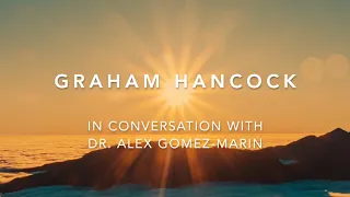 The Future Human with Graham Hancock and Dr. Àlex Gómez-Marin