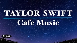 #TAYLOR SWIFT#Cafe Music - Relaxing Jazz & Bossa Nova - TAYLOR SWIFT Cover