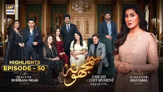 Samjhota Episode 50 | Highlights | Shaista Lodhi | ARY Digital Drama