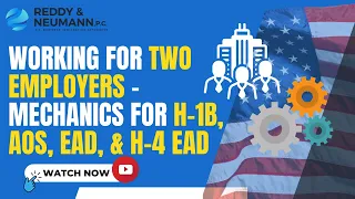 Working for Two Employers – Mechanics for H-1B, AOS EAD & H-4 EAD