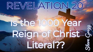 Revelation Chapter 20 - Is the Millenium/1000 Years Literal? | Steve Gregg