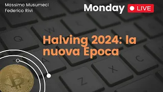 [Monday Live] Halving 2024: la nuova Epoca