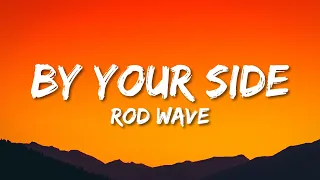 Rod Wave - By Your Side (Lyrics)