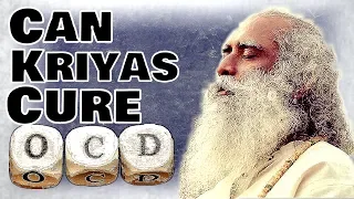 Sadhguru - Can Kriya help person with OCD ,obsession or Mental problems?