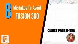 Fusion 360  (8 Mistakes To Avoid) Guest Post