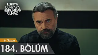 Eşkıya Dünyaya Hükümdar Olmaz 184. Bölüm