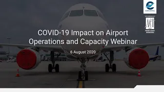 COVID-19 Impact on Airport Operations and Capacity Webinar - 06 August 2020