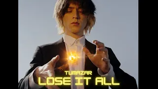 TUMAZAR - Lose It All (official music video)