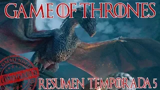 Game of thrones - Resumen Temporada 5- Juego de Tronos quinta temporada