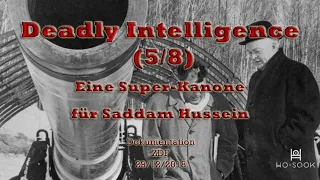 Deadly Intelligence (5/8): Eine Super-Kanone für Saddam Hussein [Dokumentation]