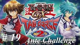 Let's play Yu-Gi-Oh GX Tag Force 2 - Ante Challenge: Part 19 The Final Countdown