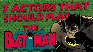 7 Actors That Should Play THE BATMAN