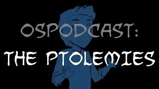 Overly Sarcastic Podcast: The Ptolemies