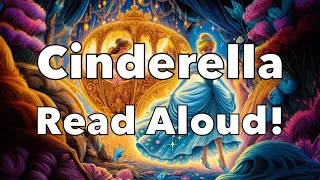 Cinderella: A Timeless Tale of Magic and Transformation ~ Bedtime Story ~ The Fairy Tale Read Aloud!