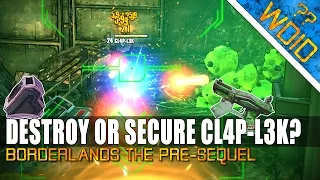 Borderlands The Pre-Sequel - DESTROY OR SECURE CL4P-L3K? ERADICATE! (What do I do??)