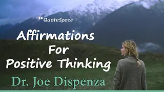 10 Affirmations For Positive Thinking - Dr. Joe Dispenza