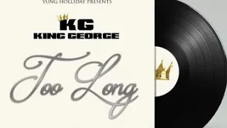 TOO LONG - KING GEORGE