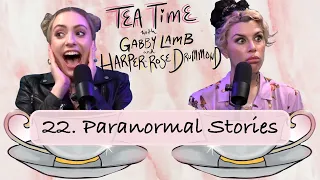 22. Paranormal Stories | Tea Time with Gabby Lamb & Harper-Rose Drummond