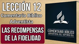 Comentario Bíblico Adventista lección 12 | LAS RECOMPENSAS DE LA FIDELIDAD - Escuela sabática 2023