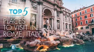 Top 5 Must-Visit Places in Rome | Unveiling the Eternal City's Treasures