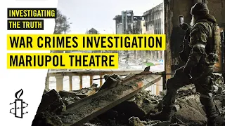 Detailed Investigation Into Russian Air Strikes on the Mariupol Theatre