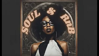 CHILL & VIBE WITH THIS SOUL & RnB COMPILATION (Made just for you)