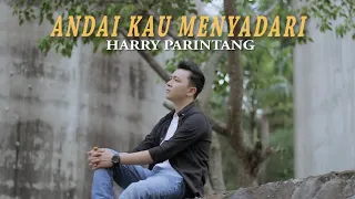 HARRY PARINTANG - ANDAI KAU MENYADARI (LAGU TERBARU 2021)