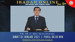 IBADAH ONLINE - JUMAT 1 JANUARI 2021 | GBI WISMA AKR KEBON JERUK | PDT. DR. IR. NIKO NJOTORAHARDJO