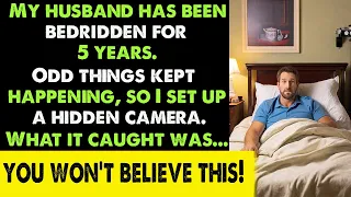 exposed: Hidden Camera Reveals Shocking Truth About My Bedridden Husband's Strange Events"