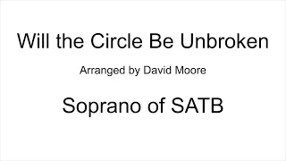 Will the Circle Be Unbroken - Soprano of SATB