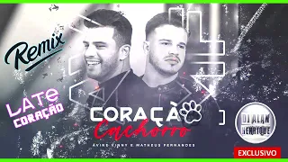 Ávine e Matheus Fernandes - Coração Cachorro (Remix Dj Alan Henrique)