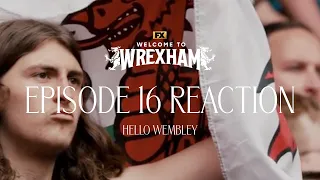 WELCOME TO WREXHAM EP 16: HELLO WEMBLEY | REACTION