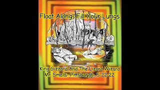 King Gizzard And The Lizard Wizard- Float Along Fill-Your Lungs- 5/22/22- AUDIO ONLY
