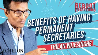 Thilan Wijesinghe on permanent secretaries | Reboot Everything Festival 2022